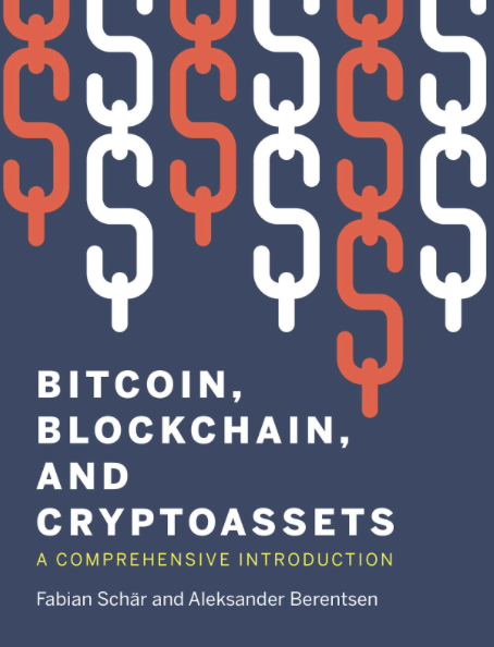 Bitcoin, Blockchain, and Cryptoassets: A Comprehensive Introduction by F. Schar and  A. Berentsen