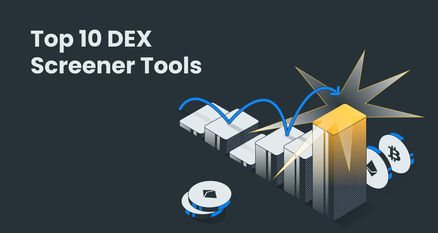 Top 10 DEX Screener Tools for Navigating the DeFi Landscape