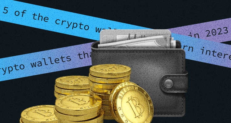 5 Crypto Wallets That Earn Interest In 2024